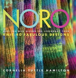 Noro: Meet the Man Behind the Legendary Yarn: Knit 40 Fabulous Designs NORO [ Cornelia Tuttle Hamilton ]