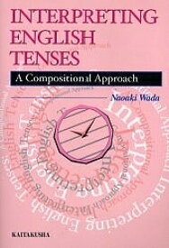 Interpreting English tenses A compositional approach／和田尚明【1000円以上送料無料】