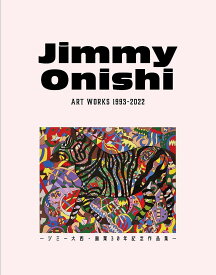 Jimmy Onishi ART WORKS 1993-2022 ジミー大西・画業30年記念作品集／ジミー大西【1000円以上送料無料】