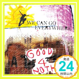 【中古】WE CAN GO EVERYWHERE [CD] GOOD 4 NOTHING; 川村豊「1000円ポッキリ」「送料無料」「買い回り」