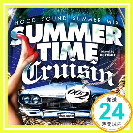 【中古】Summer Time Cruisin' 002 - HOOD SOUND SUMMER MIX-Mixed by DJ TIGHT [CD] オムニバス「1000円ポッキリ」「送料無料」「買い回り」