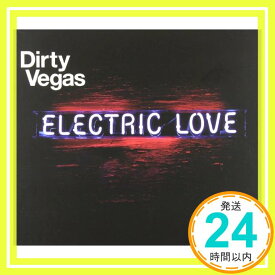 【中古】Electric Love [CD] Dirty Vegas、 Julian Peake、 Steve Smith、 Paul Harris、 Sultan、 Ben Harris、 Ned Shepard、 Ant