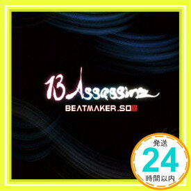 【中古】13 Assassinz [CD] Beatmaker.so@「1000円ポッキリ」「送料無料」「買い回り」