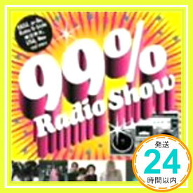 【中古】99% Radio Show(期間限定)(CCCD) [CD] オムニバス、 Nao、 LISA、 Retro G-Style、 m-flo、 EXILE、 99% Radio Allstars、 「1000円ポッキリ」「送料無料」「買い回り」