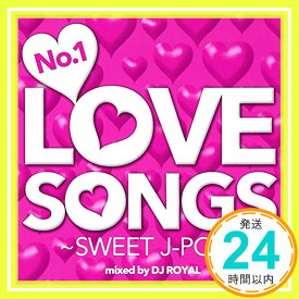 【中古】No.1 LOVE SONGS ~SWEET J-POP~ Mixed by DJ ROYAL [CD] オムニバス; DJ ROYAL「1000円ポッキリ」「送料無料」「買い回り」