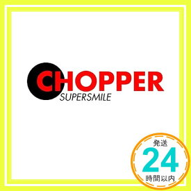 【中古】Supersmile [CD] Chopper「1000円ポッキリ」「送料無料」「買い回り」