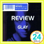 【中古】REVIEW ?BEST OF GLAY? [CD] GLAY、 TAKURO; 佐久間正英「1000円ポッキリ」「送料無料」「買い回り」
