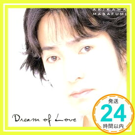【中古】Dream　Of　Love～愛の夢～ [CD] 秋川雅史「1000円ポッキリ」「送料無料」「買い回り」