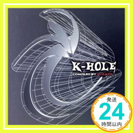 【中古】K-HOLE Compiled by DJ KATO [CD] オムニバス、 ガタカ vs.セスト・セント、 パープレックス vs.インターシス、 DJ カトウ、 スペクトラ・ソニックス、 DJ シ「1000円ポッキリ」「送料無料」「買い回り」