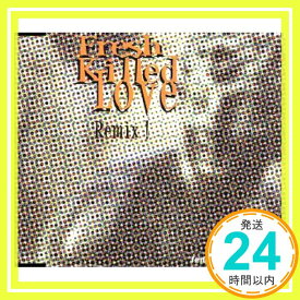 【中古】Fresh Killed Love Remix! [CD] フェンス・オブ・ディフェンス「1000円ポッキリ」「送料無料」「買い回り」