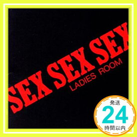 【中古】SEX SEX SEX [CD] LADIES ROOM; LADIES ROOM「1000円ポッキリ」「送料無料」「買い回り」