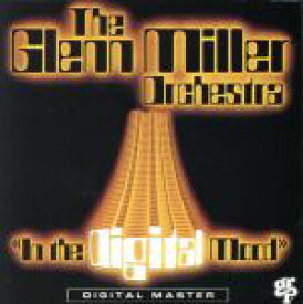 【中古】 イン・ザ・デジタル・ムード＋1／ザ・グレン・ミラー・オーケストラ（o．）,グレン・ミラー,ラリー・オブライエン（cond）,マーヴィン・スタン（tp）,マーキー・マーコウィッツ（tp）,ソニー・ルッソ（tb）,ポール・フォーリス（tb