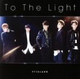 【中古】 To　The　Light（初回限定盤B）（DVD付）／FTISLAND