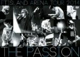 【中古】 Arena　Tour　2014　−The　Passion−／FTISLAND