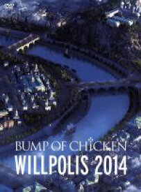 【中古】 BUMP　OF　CHICKEN　WILLPOLIS　2014／BUMP　OF　CHICKEN