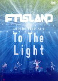 【中古】 Autumn　Tour　2014　“To　The　Light”／FTISLAND