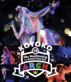 【中古】 10th　Anniversary　The　Grand　Final　Live“ARCH”（Blu－ray　Disc）／KOTOKO
