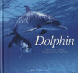 【中古】 写真集　Dolphin Creatures　of　the　Wild／越智隆治(著者)