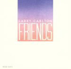 【中古】 【輸入盤】Friends／ラリー・カールトン・トリオ