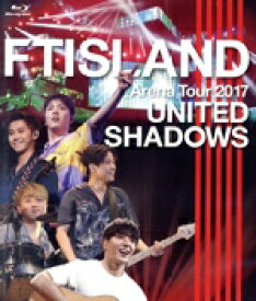 【中古】 Arena　Tour　2017　−UNITED　SHADOWS　−（Blu−ray　Disc）／FTISLAND