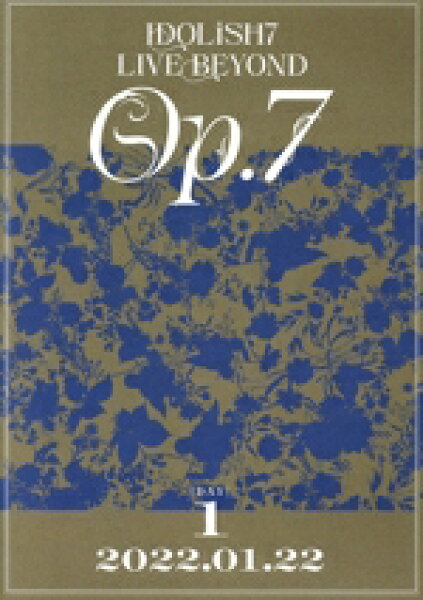 【中古】 ＩＤＯＬｉＳＨ７　ＬＩＶＥ　ＢＥＹＯＮＤ　“Ｏｐ．７”　ＤＡＹ１／ＩＤＯＬｉＳＨ７