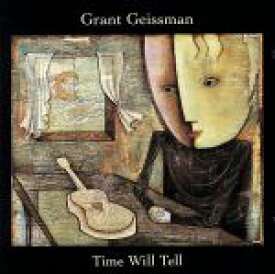 【中古】 【輸入盤】Time　Will　Tell／GrantGeissmanグラント・ガイスマン