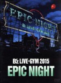【中古】 B’z　LIVE－GYM　2015　－EPIC　NIGHT－／B’z