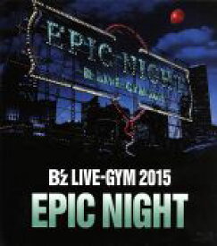 【中古】 B’z　LIVE－GYM　2015　－EPIC　NIGHT－（Blu－ray　Disc）／B’z
