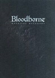 【中古】 Bloodborne　Officia　Artworks／電撃攻略本編集部(編者)