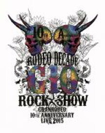 【中古】 GRANRODEO　10th　ANNIVERSARY　LIVE　2015　G10　ROCK☆SHOW－RODEO　DECADE－BD（Blu－ray　Disc）／GRANRODEO