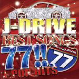 【中古】 J－DRIVE　BEST　SONGS　77！！－J－POP　HITS－Mixed　by　DJ　SPLASH／（オムニバス）
