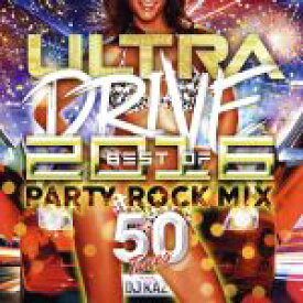 【中古】 ULTRA　DRIVE　BEST　OF　2016　PARTY　ROCK　MIX　50TUNES　mixed　by　DJ　KAZ／DJ　KAZ（MIX）