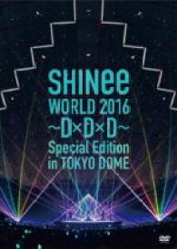 【中古】 SHINee　WORLD　2016～D×D×D～　Special　Edition　in　TOKYO（通常版）／SHINee