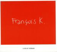 【中古】 【輸入盤】LIVE　AT　SONAR／フランソワ・K