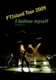 【中古】 FTISLAND　Tour　2009－I　believe　myself－＠U－PORT　HALL／FTISLAND