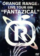 【中古】 ORANGE　RANGE　LIVE　TOUR　006“FANTAZICAL”／ORANGE　RANGE
