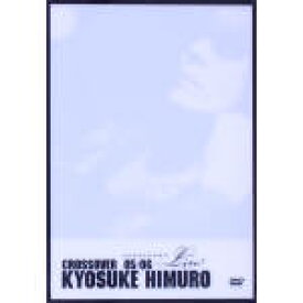 【中古】 KYOSUKE　HIMURO　COUNTDOWN　LIVE　CROSSOVER　05－06　1st　STAGE／2nd　STAGE／氷室京介