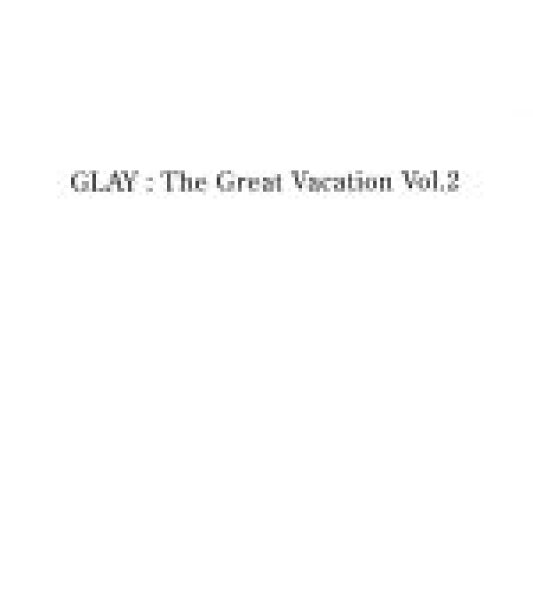 【中古】 ＴＨＥ　ＧＲＥＡＴ　ＶＡＣＡＴＩＯＮ　ＶＯＬ．２～ＳＵＰＥＲ　ＢＥＳＴ　ＯＦ　ＧＬＡＹ～／ＧＬＡＹ