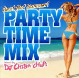 【中古】 PARTY　TIME　MIX　－Best　Hot　Summer－　Mixed　by　DJ　CHIBA－CHUPS／DJ　CHIBA－CHUPS（MIX）
