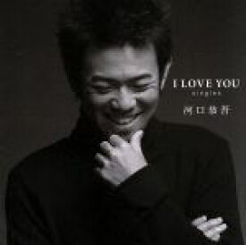 【中古】 I　LOVE　YOU　singles（初回限定盤）（DVD付）／河口恭吾
