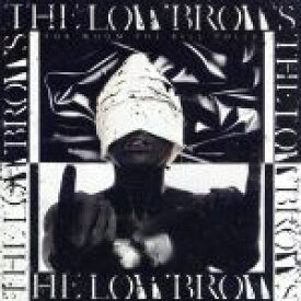 【中古】 For　Whom　the　Bell　Tolls／THE　LOWBROWS