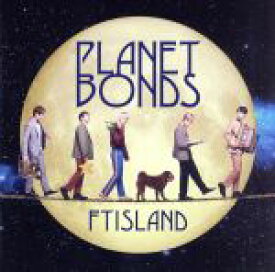 【中古】 PLANET　BONDS（初回生産限定盤B）（DVD付）／FTISLAND