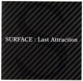 【中古】 Last　Attraction／SURFACE（J－POP）,SURFACE