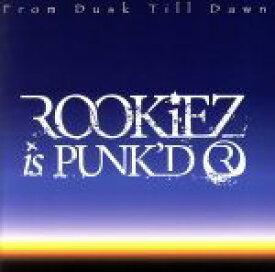 【中古】 From　Dusk　Till　Dawn（初回生産限定盤）（DVD付）／ROOKiEZ　is　PUNK’D