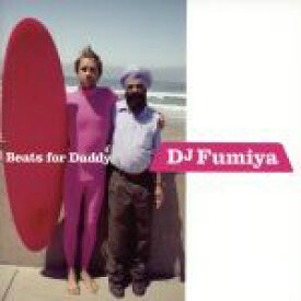 【中古】 Beats　for　Daddy／DJ　FUMIYA（MIX）