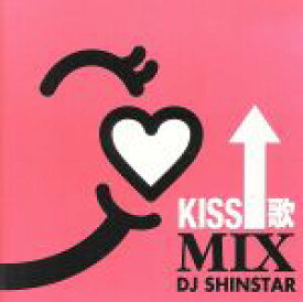 【中古】 KISS歌MIX　mixed　by　DJ　SHIN　STAR／（オムニバス）