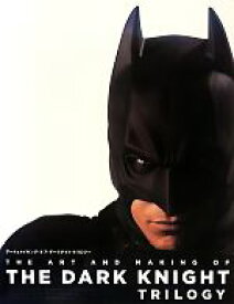 【中古】 アート＆メイキング・オブ・ダークナイト・トリロジー／ジョディ・ダンカンジェサー，ジャニーンプロイ【著】，石川裕人，小池顕久，上田麻由子，松澤浩三，大野孝司【訳】