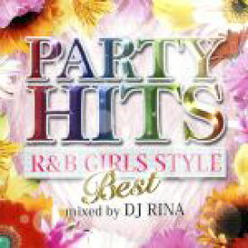 【中古】 PARTY　HITS　R＆B　GIRLS　STYLE～BEST～Mixed　by　DJ　RINA／DJ　RINA