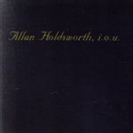 【中古】 I．O．U．（Blu－spec　CD）／アラン・ホールズワース,ポール・ウィリアムズ,ポール・カーマイケル（b）,ゲイリー・ハズバンド（ds、p）