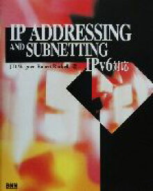 【中古】 IP　ADDRESSING　AND　SUBNETTING　IPv6対応／J・W．ウェグナー(著者),ロバートロッケル(著者),コスモユノー(訳者)
